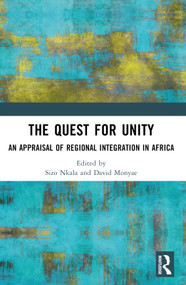 The Quest for Unity (An Appraisal of Regional Integration in Africa) by Sizo Nkala, David Monyae, 9781032861029