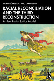 Racial Reconciliation and the Third Reconstruction (A New Racial Justice Model) by Rachel F. Gómez, Julio Cammarota, 9781032841335