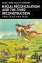 Racial Reconciliation and the Third Reconstruction (A New Racial Justice Model) by Rachel F. Gómez, Julio Cammarota, 9781032841335
