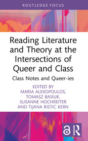 Reading Literature and Theory at the Intersections of Queer and Class (Class Notes and Queer-ies) - 9781032638652 by Maria Alexopoulos, Tomasz Basiuk, Susanne Hochreiter, Tijana Ristic Kern, 9781032638652