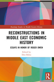 Reconstructions in Middle East Economic History (Essays in Honor of Roger Owen) by Don Babai, 9781032543901