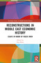 Reconstructions in Middle East Economic History (Essays in Honor of Roger Owen) by Don Babai, 9781032543901