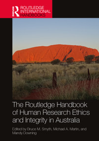 The Routledge Handbook of Human Research Ethics and Integrity in Australia by Bruce M. Smyth, Michael A. Martin, Mandy Downing, 9781032334622