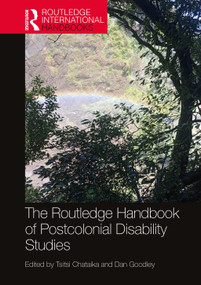 The Routledge Handbook of Postcolonial Disability Studies by Tsitsi Chataika, Dan Goodley, 9781032316505