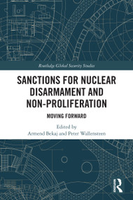 Sanctions for Nuclear Disarmament and Non-Proliferation (Moving Forward) by Armend Bekaj, Peter Wallensteen, 9781032684208