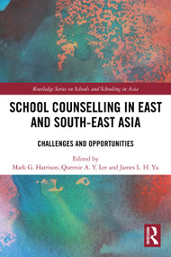 School Counselling in East and South-East Asia (Challenges and Opportunities) by Mark G. Harrison, Queenie A. Y. Lee, James L. H. Yu, 9781032403144