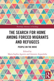 The Search for Home among Forced Migrants and Refugees (People on the Move) by Maria Sophia Aguirre, Antonio Argandoña, 9781032754406