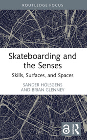 Skateboarding and the Senses (Skills, Surfaces, and Spaces) - 9781032839790 by Sander Hölsgens, Brian Glenney, 9781032839790