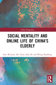 Social Mentality and Online Life of China's Elderly by Gao Wenjun, He Yijin, Zhu Di, Wang Xiaobing, 9781032867762