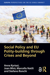 Social Policy and EU Polity-building Through Crises and Beyond by Anna Kyriazi, Joan Miró, Marcello Natili, Stefano Ronchi, 9781032545158