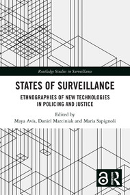 States of Surveillance (Ethnographies of New Technologies in Policing and Justice) by Maya Avis, Daniel Marciniak, Maria Sapignoli, 9781032536439