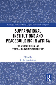 Supranational Institutions and Peacebuilding in Africa (The African Union and Regional Economic Communities) by Redie Bereketeab, 9781032753546