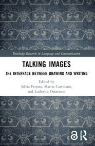 Talking Images (The Interface between Drawing and Writing) by Silvia Ferrara, Mattia Cartolano, Ludovica Ottaviano, 9781032712994