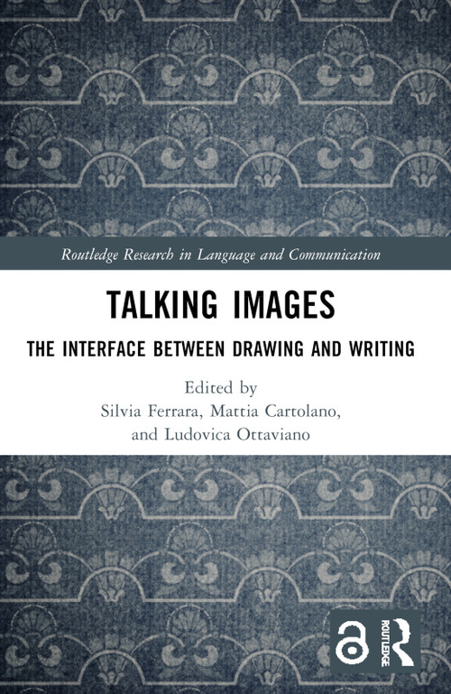 Talking Images (The Interface between Drawing and Writing) by Silvia Ferrara, Mattia Cartolano, Ludovica Ottaviano, 9781032712994