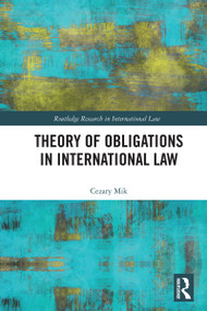 Theory of Obligations in International Law by Cezary Mik, 9781032287447