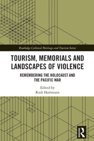 Tourism, Memorials and Landscapes of Violence (Remembering the Holocaust and the Pacific War) by Rudi Hartmann, 9781032852157