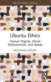 Ubuntu Ethics (Human Dignity, Moral Perfectionism, and Needs) - 9781032846286 by Motsamai Molefe, 9781032846286