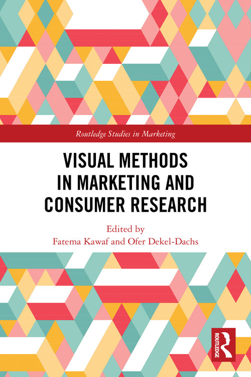 Visual Methods in Marketing and Consumer Research by Fatema Kawaf, Ofer Dekel-Dachs, 9781032316833