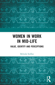 Women in Work in Mid-Life (Value, Identity and Perceptions) by Belinda Steffan, 9781032569635