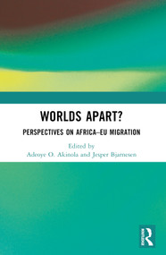 Worlds Apart? (Perspectives on Africa-EU Migration) by Adeoye O. Akinola, Jesper Bjarnesen, 9781032860985