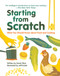 Starting from Scratch (updated edition) (What You Should Know about Food and Cooking) - 9781771477918 by Sarah Elton, Jeff Kulak