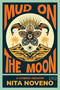 Mud on the Moon by Nita Noveno, 9781636284934