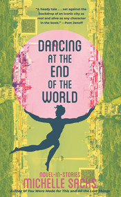 Dancing at the End of the World (Novel-in-Stories) by Michelle Sacks, 9781636285115
