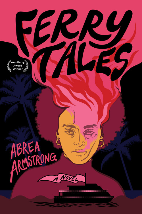 Ferry Tales (A Novel) by Abrea Armstrong, 9781636285054