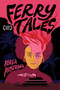 Ferry Tales (A Novel) by Abrea Armstrong, 9781636285054