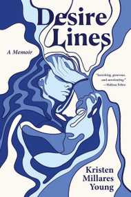 Desire Lines by Kristen Millares Young, 9781636285023