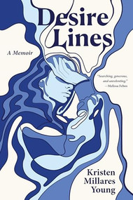 Desire Lines (A Memoir) by Kristen Millares Young, 9781636285023