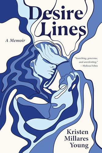 Desire Lines (A Memoir) by Kristen Millares Young, 9781636285023