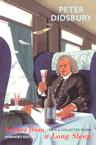 Scenes from a Long Sleep (New & Collected Poems: expanded edition) by Peter Didsbury, 9781780378220