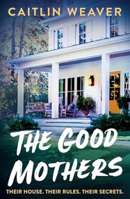 The Good Mothers by Caitlin Weaver, 9781837001705