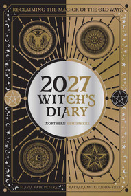 2027 Witch's Diary and Planner Calendar - Northern Hemisphere by Flavia Kate Peters, Barbara Meiklejohn-Free, 9781923208575