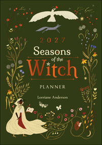 2027 Seasons of the Witch Planner Calendar by Lorriane Anderson, Tijana Lukovic, 9781923208681