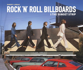 Rock 'n' Roll Billboards of the Sunset Strip by Robert Landau, 9781626400320