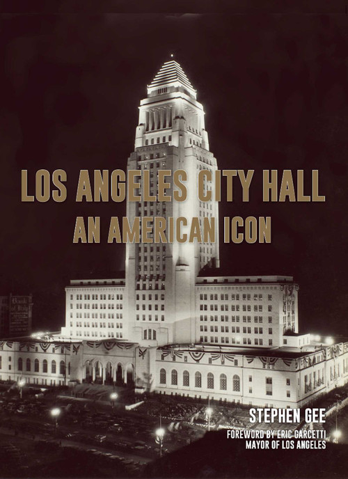 Los Angeles City Hall (An American Icon) by Stephen Gee, 9781626400511