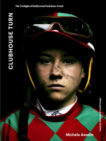 Clubhouse Turn (The Twilight of Hollywood Park Race Track) by Michele Asselin, 9781626400658