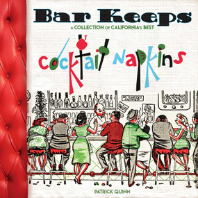Bar Keeps (A Collection of California Cocktail Napkins) by Patrick Quinn, 9781626400979