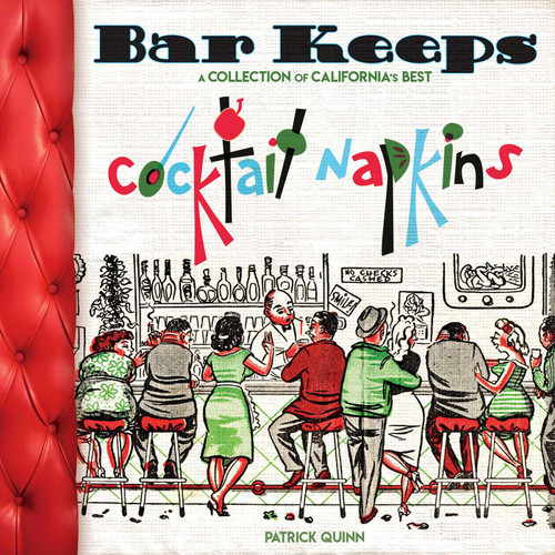 Bar Keeps (A Collection of California Cocktail Napkins) by Patrick Quinn, 9781626400979