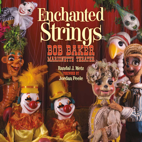 Enchanted Strings (Bob Baker Marionette Theater) by Randal Metz, 9781626401075