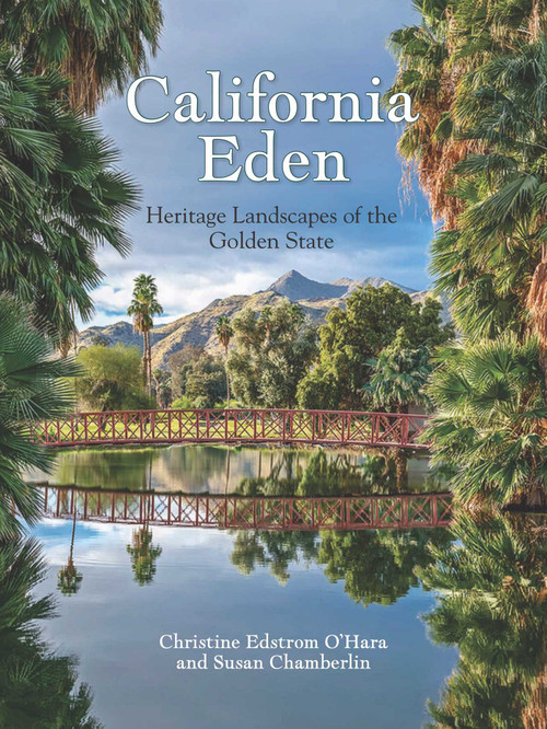 California Eden (Heritage Landscapes of the Golden State) by Christine Edstrom O'Hara, Susan Chamberlin, 9781626401150