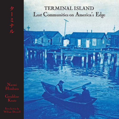 Terminal Island (Lost Communities on America's Edge) by Geraldine Knatz, Naomi Hirahara, William Deverell, George Takei, 9781626401273