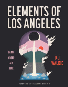 Elements of Los Angeles (Earth, Water, Air, Fire) by D.J. Waldie, Rosecrans Baldwin, 9781626401426