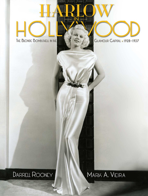 Harlow in Hollywood, expanded edition (The Blonde Bombshell in the Glamour Capital, 1928-1937) by Darrel Rooney, Mark A. Vieira, 9781626402201