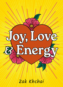 Joy, Love, and Energy ((52 Full-Color Affirmation Cards and 120-Page Guidebook)) by Zak Khchai, 9781590035924
