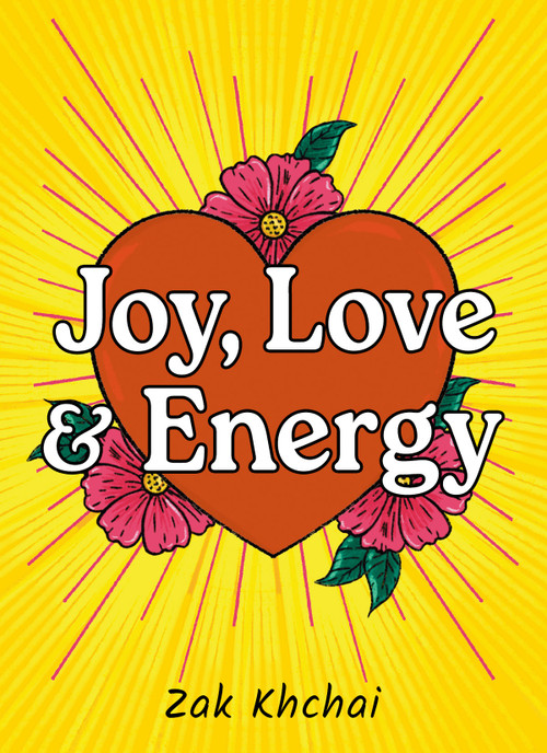 Joy, Love, and Energy ((52 Full-Color Affirmation Cards and 120-Page Guidebook)) by Zak Khchai, 9781590035924