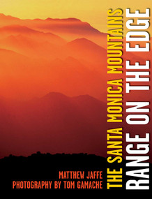 The Santa Monica Mountains (Range on the Edge) by Matthew Jaffe, Tom Gamache, 9781883318512