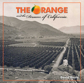 The Orange and the Dream of California by David Boulé, 9781883318628